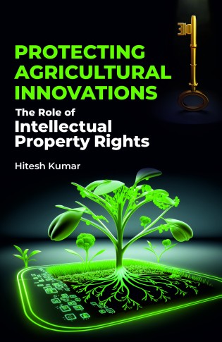PROTECTING AGRICULTURAL INNOVATIONS: THE ROLE OF INTELLECTUAL PROPERTY RIGHTS